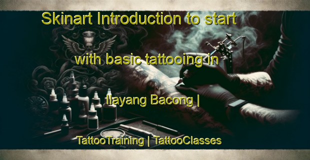 Skinart Introduction to start with basic tattooing in Ilayang Bacong | TattooTraining | TattooClasses | SkinartTraining-Philippines